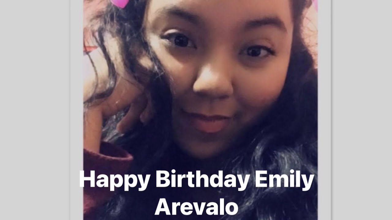 Happy Birthday Emily Arevalo