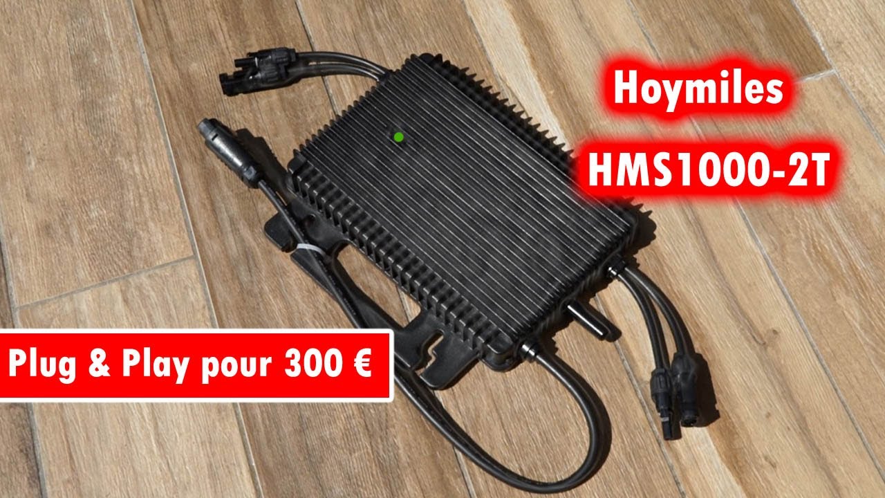107 - fabriquer son kit plug and play de qualité pour 300€ avec Hoymiles HMS 1000 2T