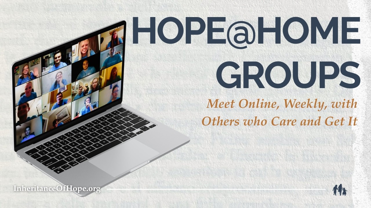 Hope@Home Groups: Meet Online, Weekly, with Others who Care and Get It