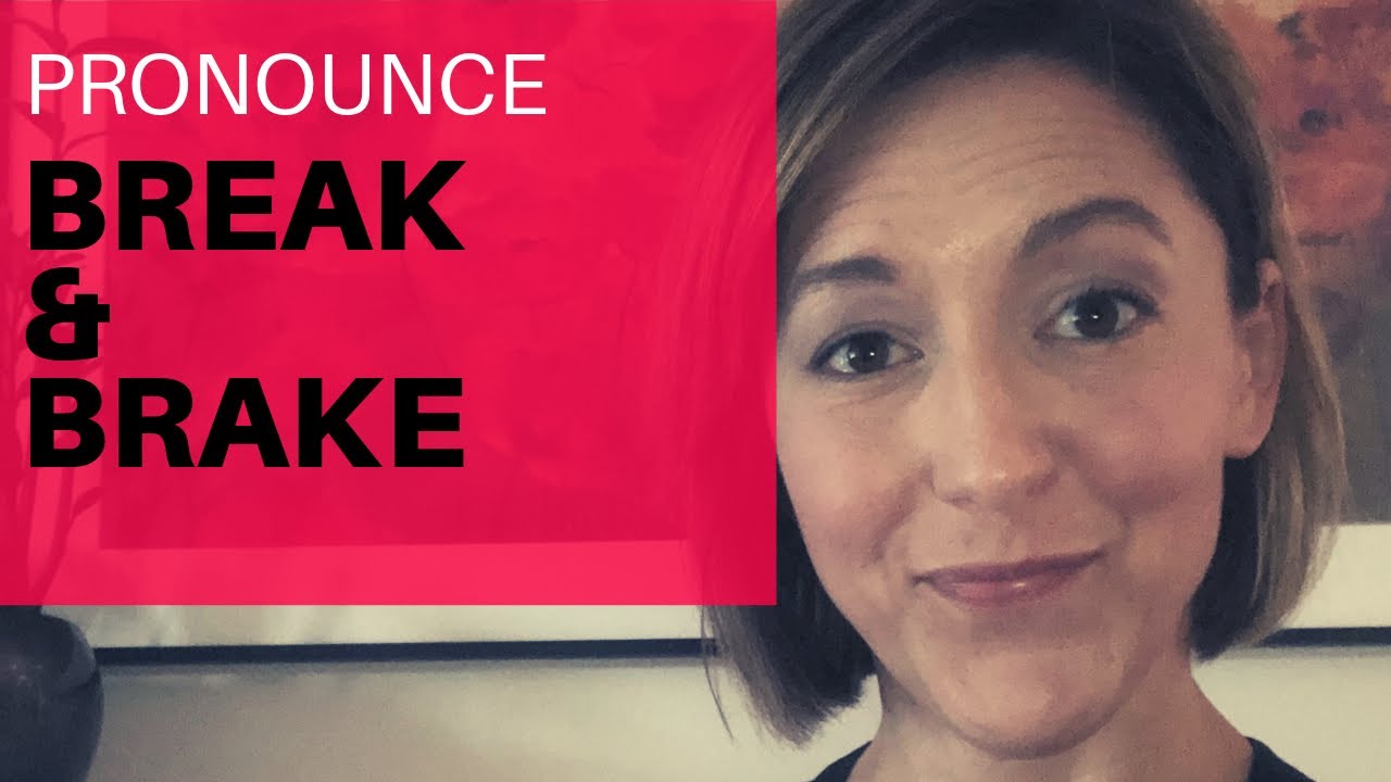 Learn to Pronounce BREAK & BRAKE - American English Pronunciation Lesson #learnenglish