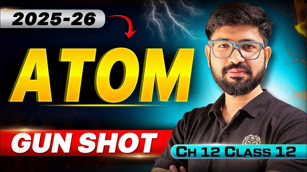 Chapter 12 Class 12 Physics Oneshot ❌GunShot✅ 2025-26 | ATOM🔥 FULL CHAPTER | CBSE JEE NEET