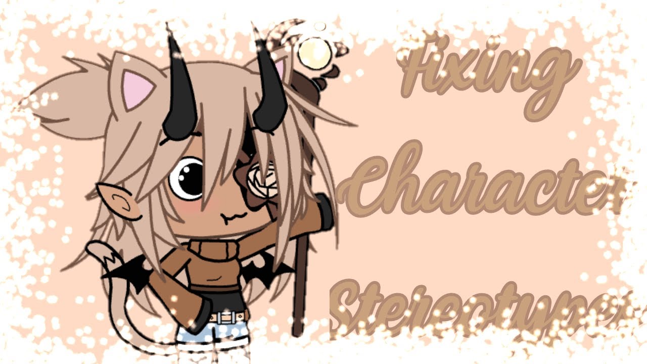 Fixing Character Stereotypes // Gacha Life