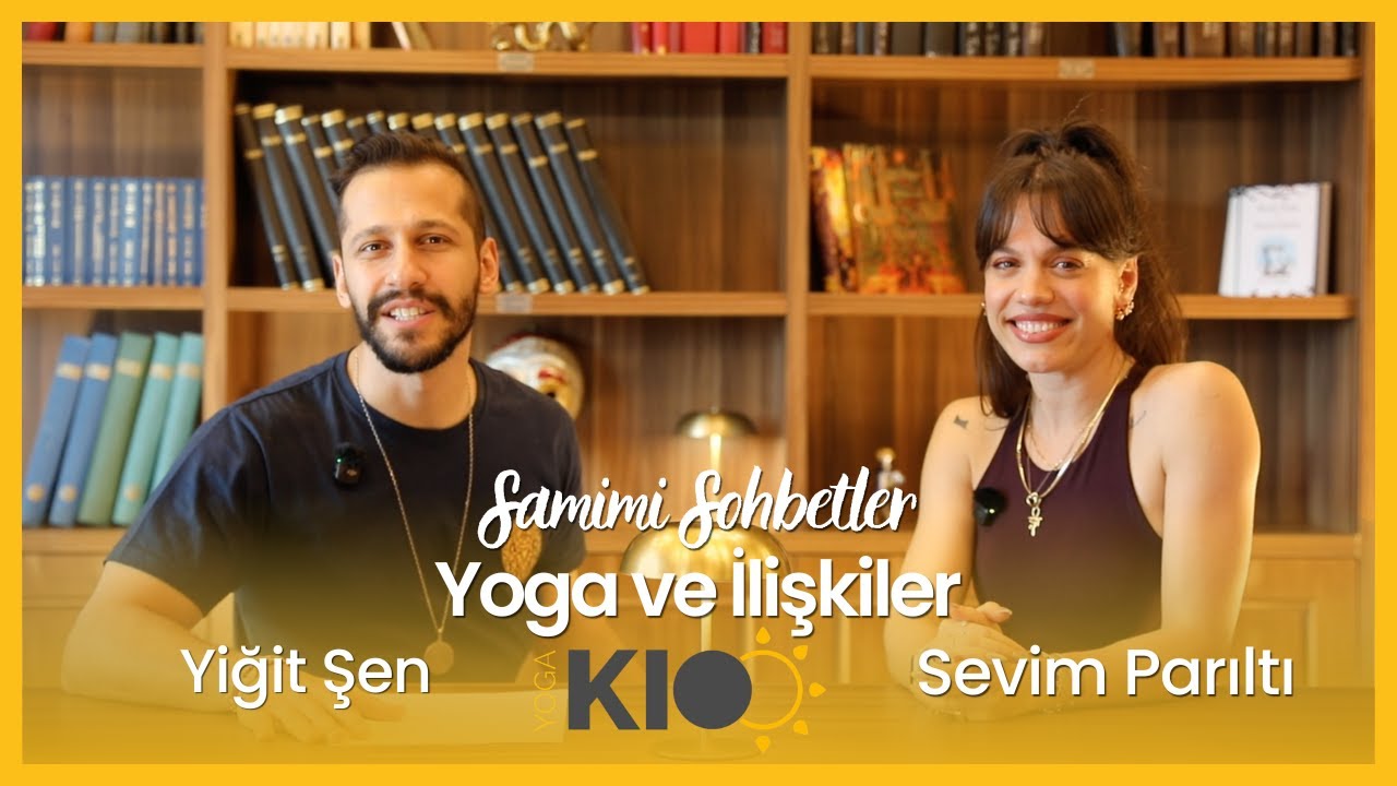 YogaKioo Samimi Sohbetler | Yoga ve İlişkiler - Yiğit Şen / Sevim Parıltı