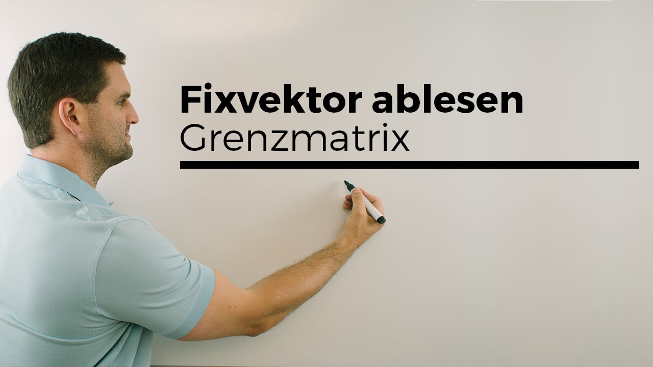 Fixvektor an Grenzmatrix ablesen, stabiler Vektor, station&auml;re Verteilung | Mathe by Daniel Jung