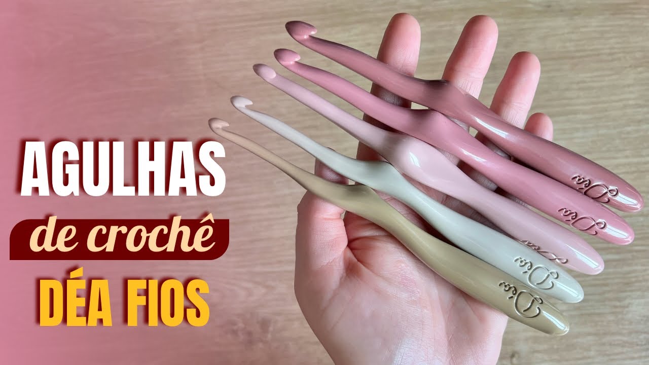 Agulhas de crochê ergonômicas Déa Fios - review