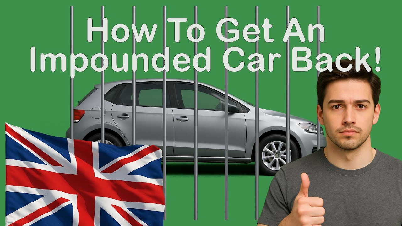 How to Get an Impounded Car Back in the UK | Step-by-Step Guide