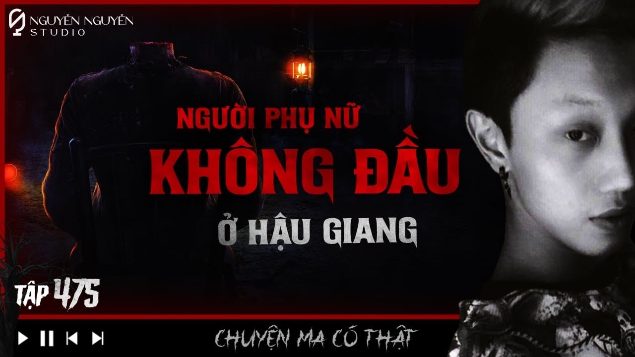 TẬP 475: ÁM ẢNH NGƯỜI PHỤ NỮ KHÔNG ĐẦU Ở HẬU GIANG || chuyện ma có thật miền tây