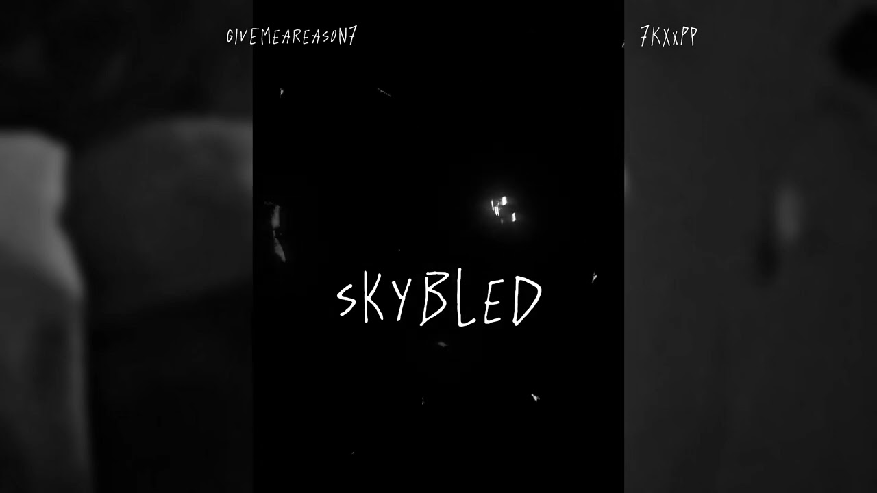 Givemeareason7 (SkyBled)