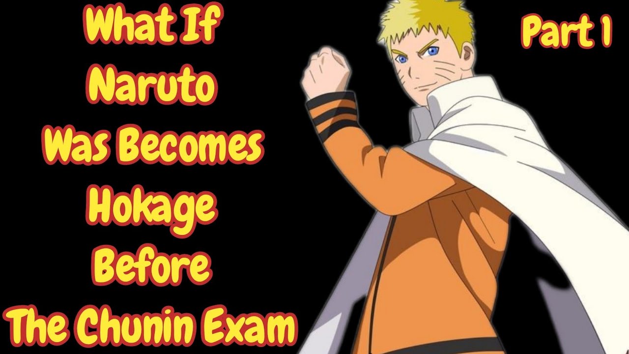 What If Naruto Was Becomes Hokage Before The Chunin Exam | Part 1 
