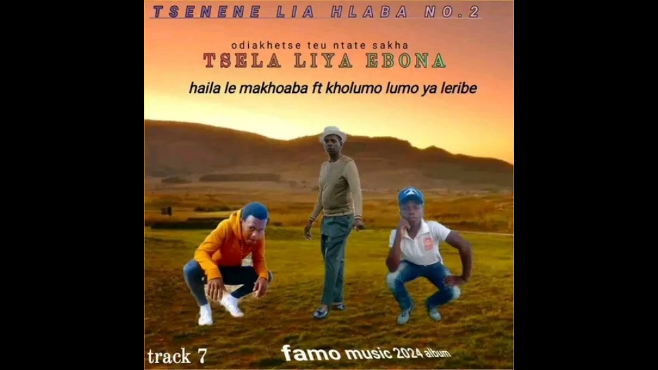 TSELA LIA EBONA BY TSENENE LIA HLABA FT KHOLUMO LUMO EA LERIBE (FAMO MUSIC)