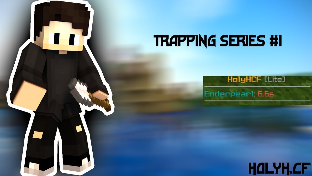 TRAPPING SERIES  #1- HolyHCF
