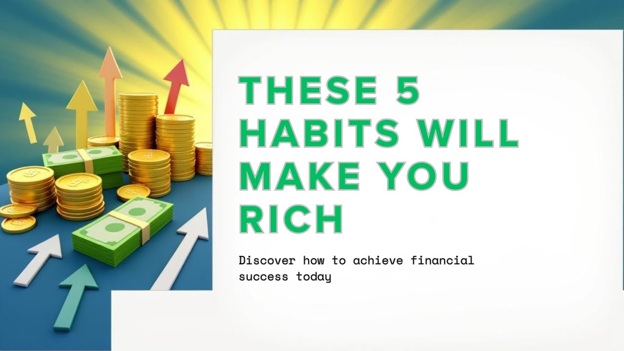 These 5 Habits Will Make You Rich (Most Ignore #3!)