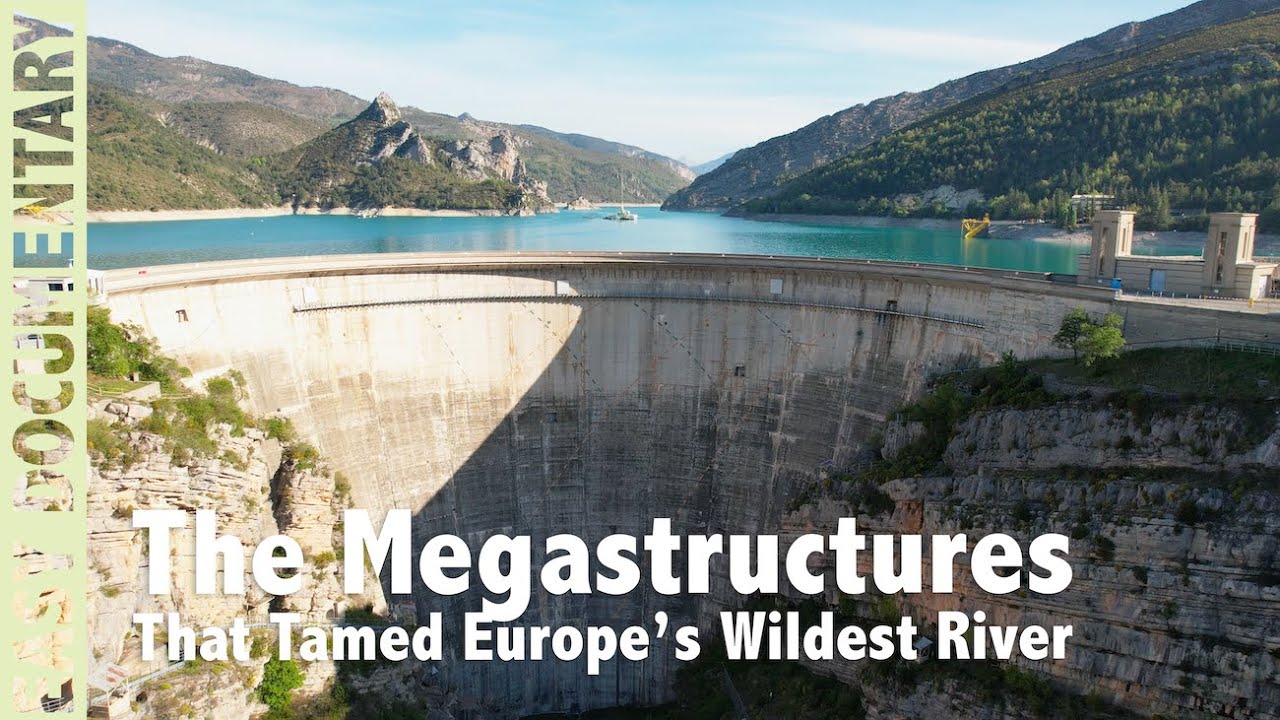 Verdon: The Megastructures That Tamed Europe&rsquo;s Wildest River - Full Documentary