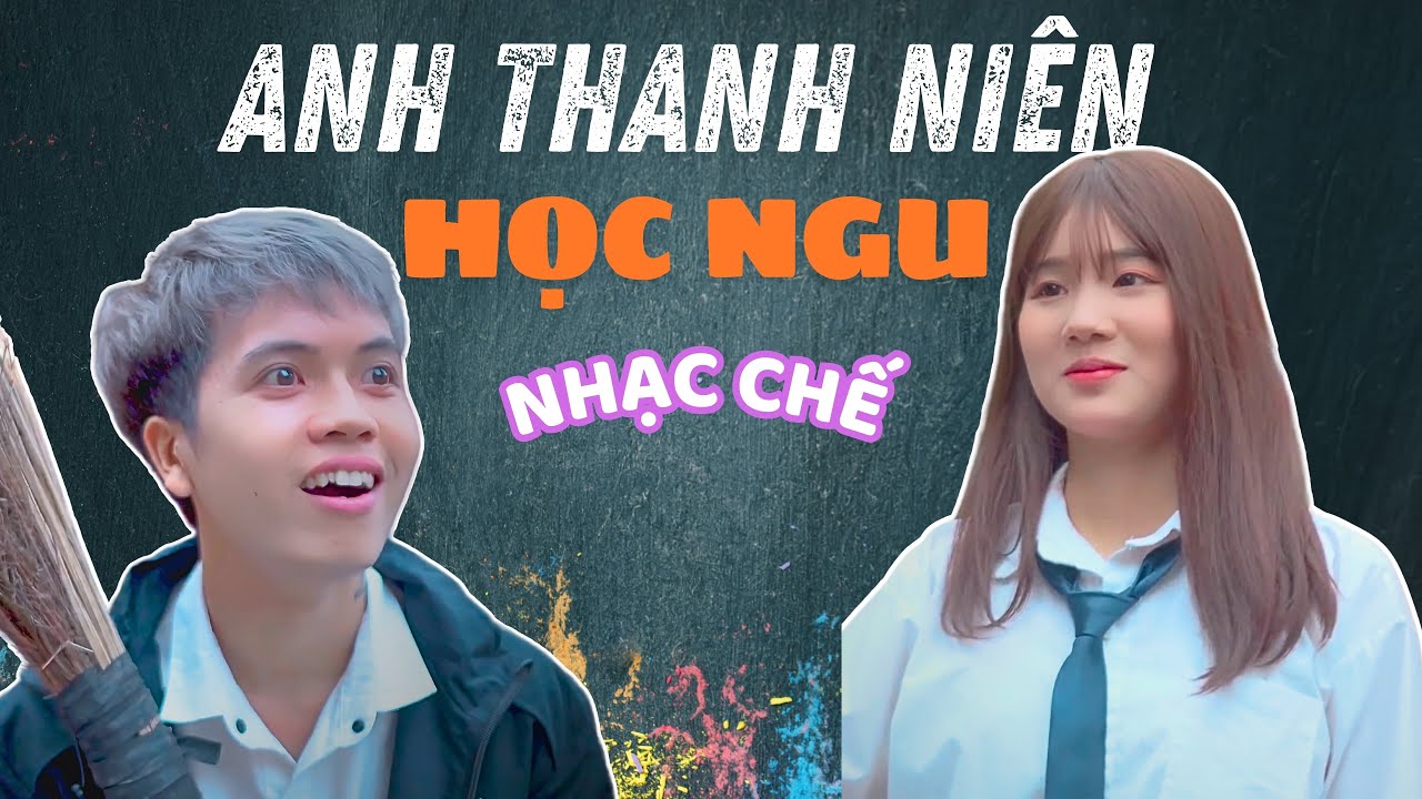 [NHẠC CHẾ] ANH THANH NI&Ecirc;N HỌC NGU - Thanh Tiến Ph&agrave;n