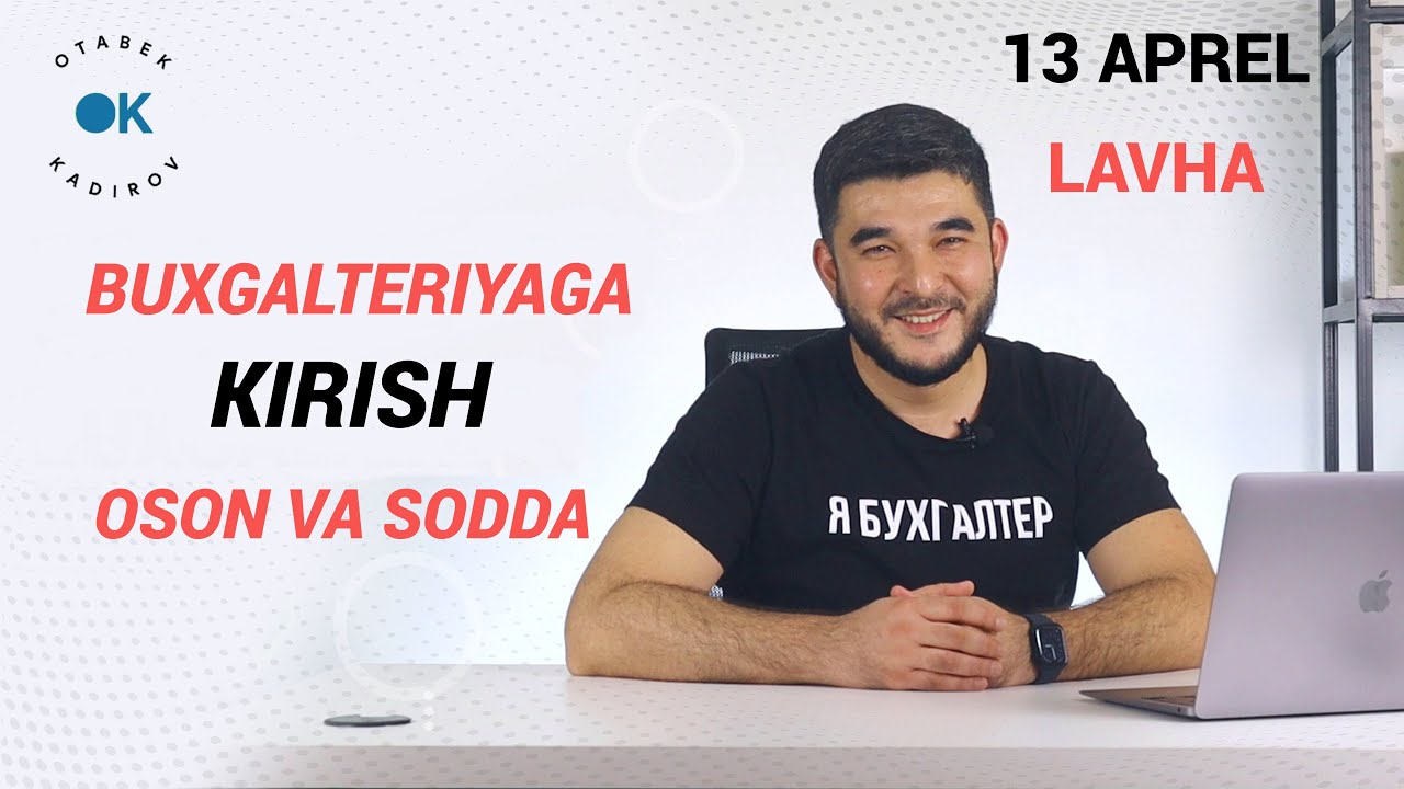 Buxgalteriya darsi 1 dars Buxgalteriyaning oson va soddaligi. Buxgalteriya kurslari. 13 Aprel 14:00