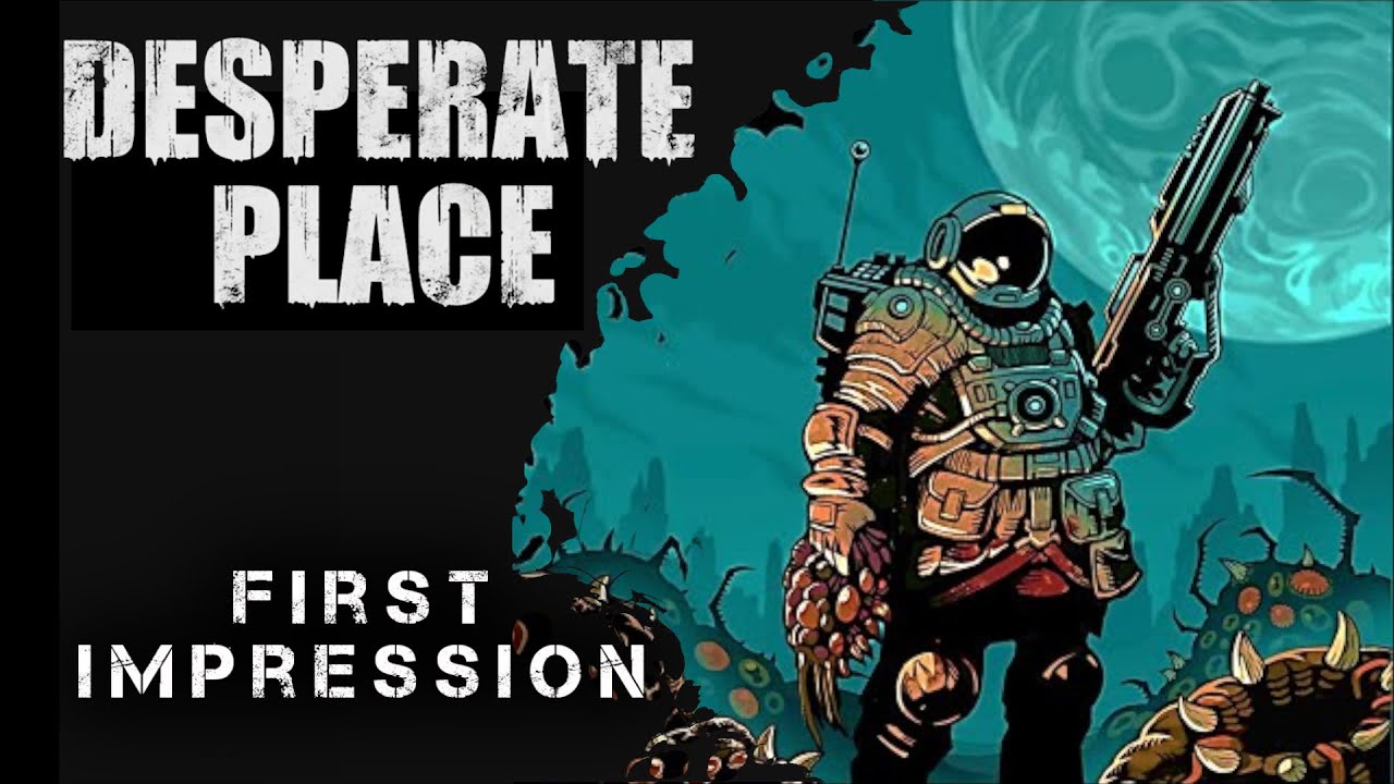 First Impression: Desperate Place