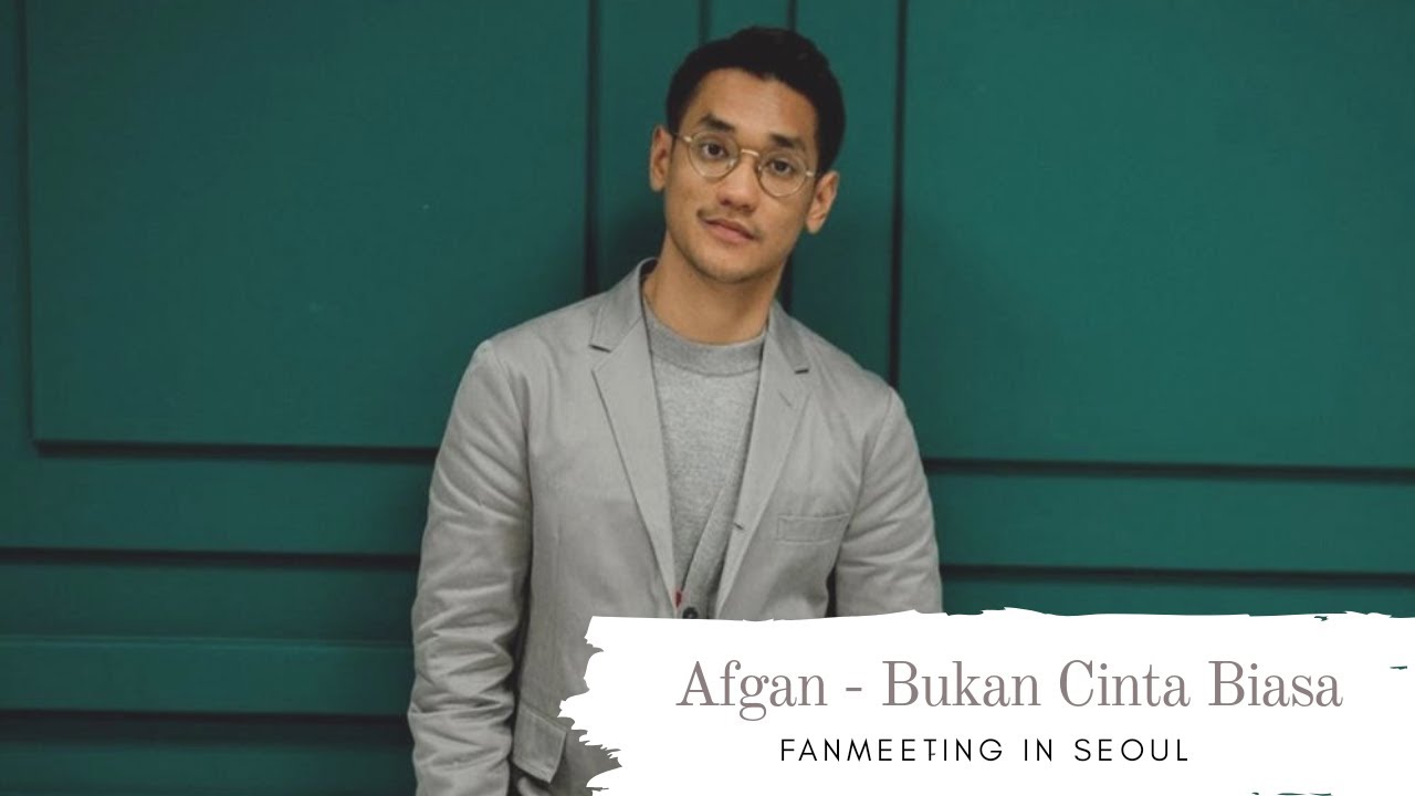 AFGAN - BUKAN CINTA BIASA (FANMEETING IN SEOUL)