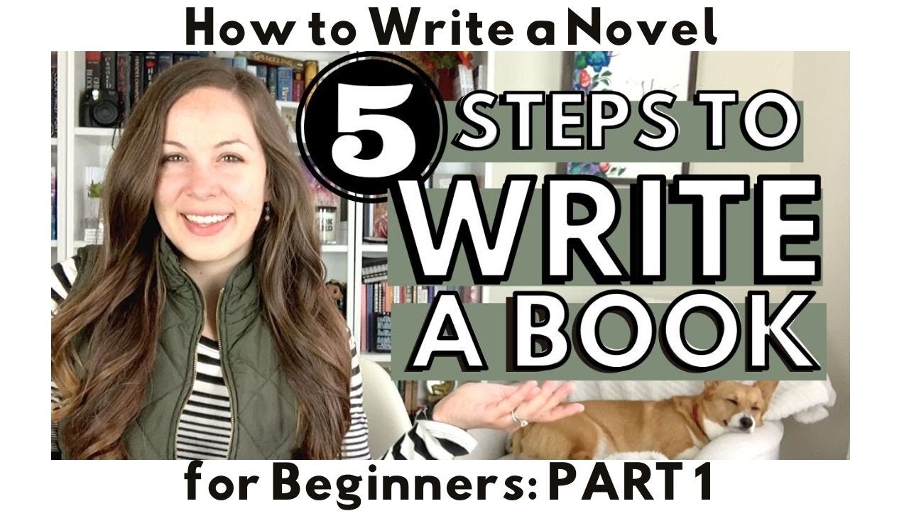 5 Steps You NEED TO KNOW to Write a Book | HOW TO WRITE A NOVEL for Beginners series | Part 1