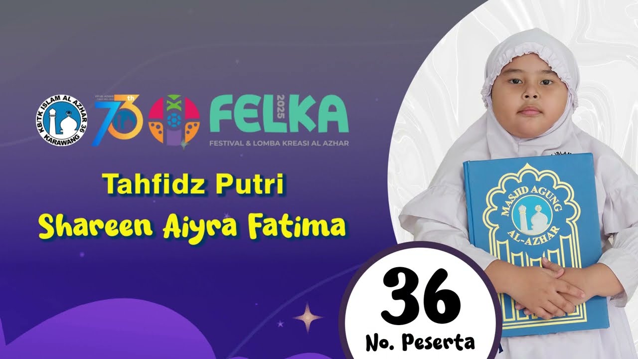 DUTA FELKA TAHFIDZH PUTRI 2025 TK ISLAM AL AZHAR 36 KARAWANG - Shareen Aiyra Fatima