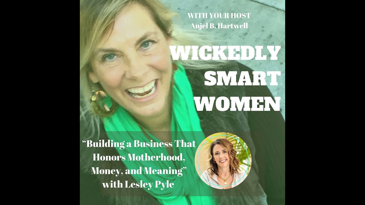 Building a Business That Honors Motherhood, Money, and Meaning with Lesley Pyle – Ep.363