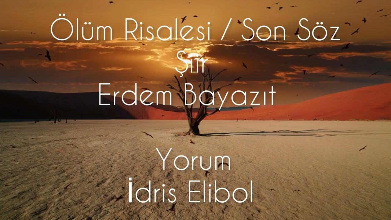 Ölüm Risalesi / Son Söz/ Şiir Erdem Bayazıt 