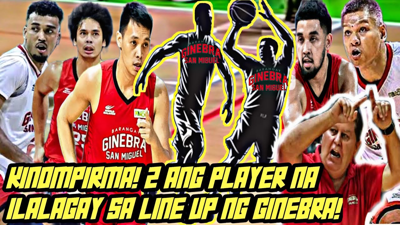 Sure NA! 2 PLAYERS NA BAGOng idinagdag na MAGPAPALAKAS PA SA LINE UP NG GINEBRA! |LINEUP / ROSTERS 