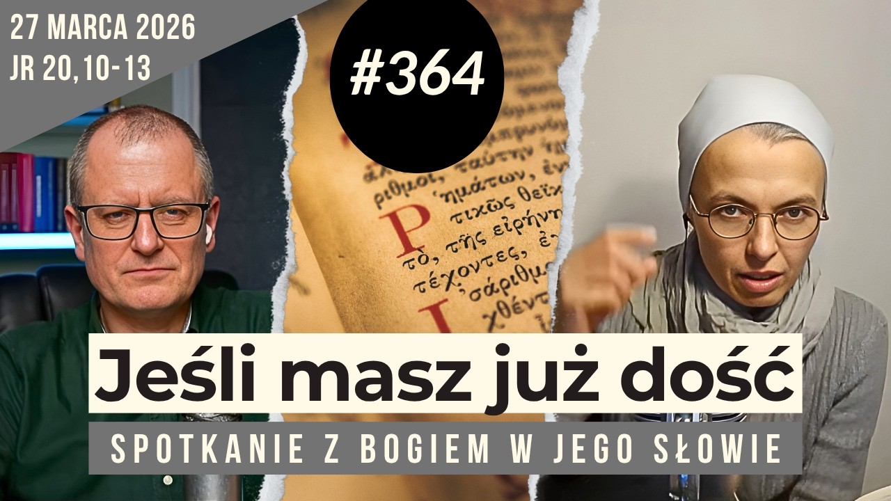 Jak nie stracić wiary w ucisku (szkoła Jeremiasza): 364. rozmowa i modlitwa z s. Joanną Nowińską