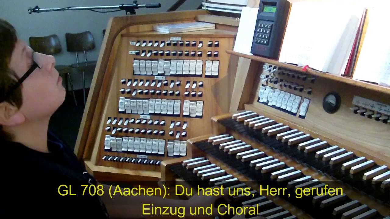 GL 708 (Aachen): Du hast uns, Herr, gerufen, und darum sind wir hier (Einzug + Choral)