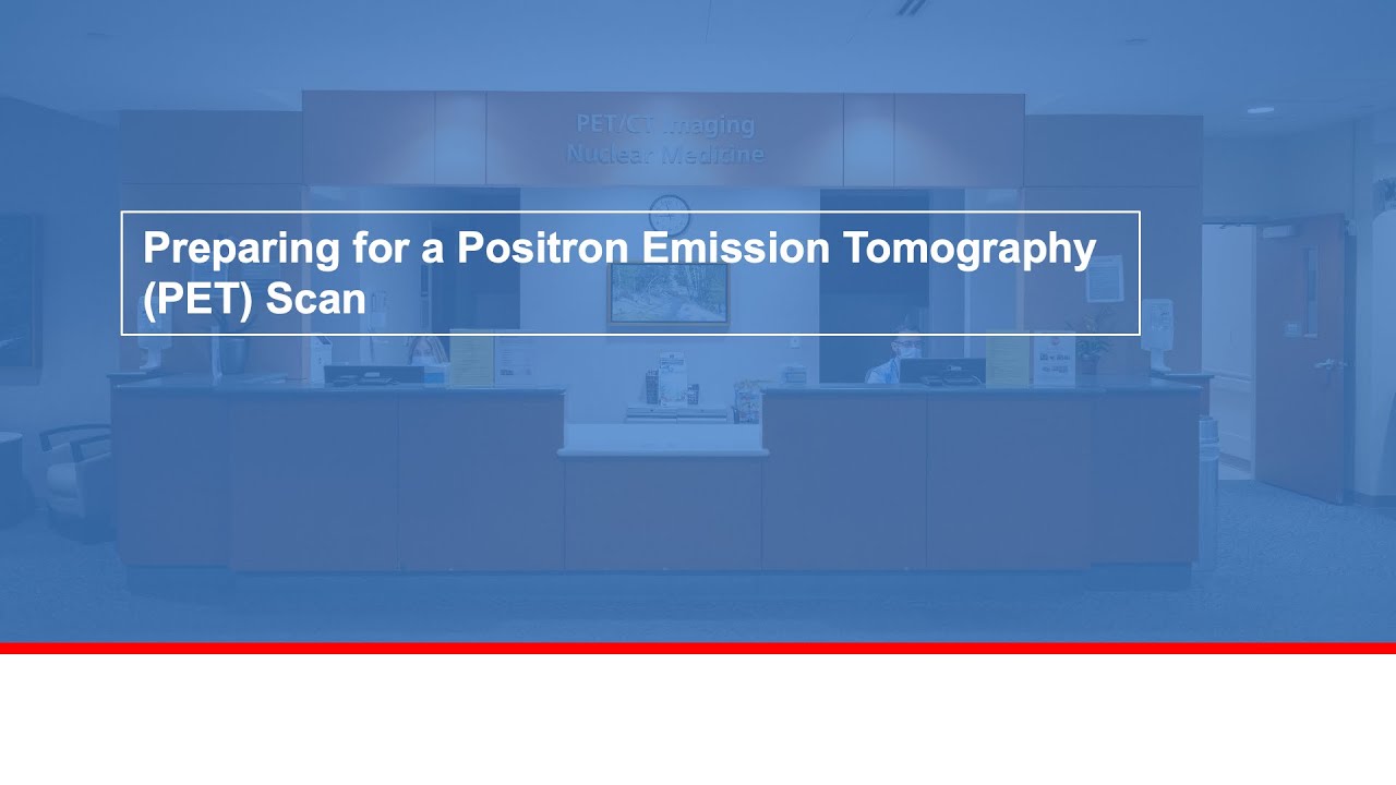 Preparing for a positron emission tomography (PET) scan