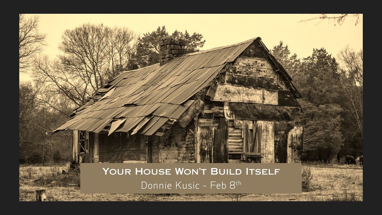Your House Won't Build Itself