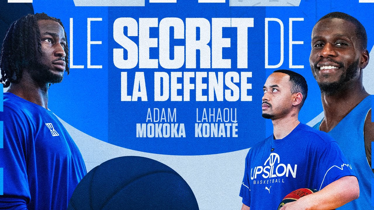 LES SECRETS DE LA DÉFENSE AU BASKET AVEC LAHAOU KONATÉ ET ADAM MOKOKA