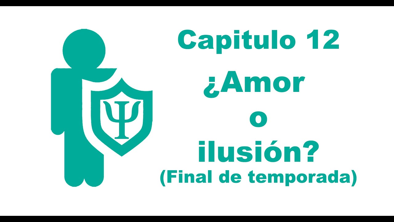 ¿AMOR O ILUSIÓN? CAPITULO 12 (Final de temporada)