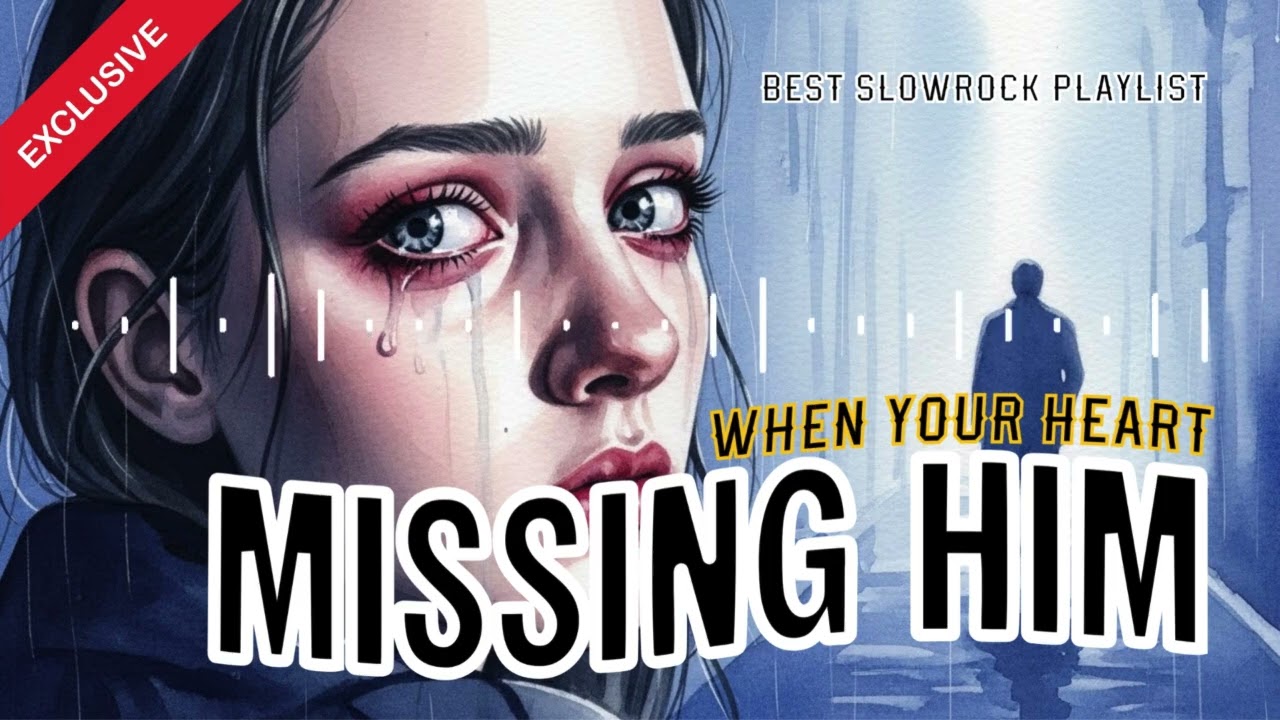 BEST SLOW ROCK PLAYLIST 💔 When Your Heart Is MISSING HIM (Acoustic Soft Rock Mix)