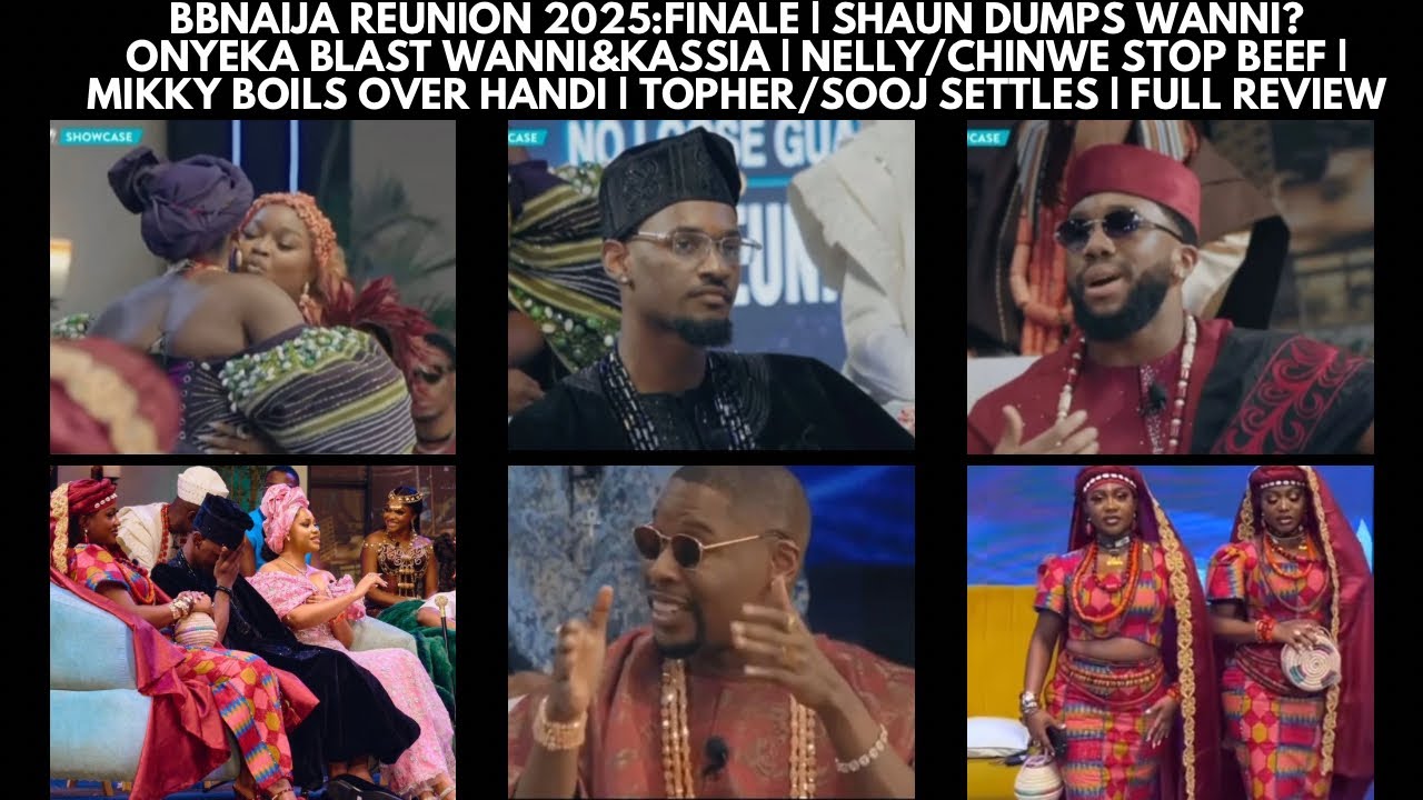 BBNAIJA REUNION 2025:FINALE | SHAUN DUMPS WANNI?  ONYEKA BLAST WANNI&KASSIA | NELLY/CHINWE ENDS BEEF
