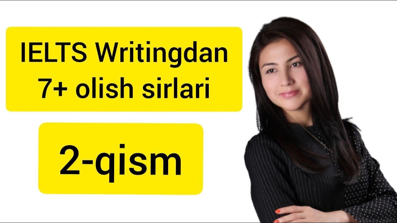 IELTS inshosida 7+ olish sirlari | 2-qism