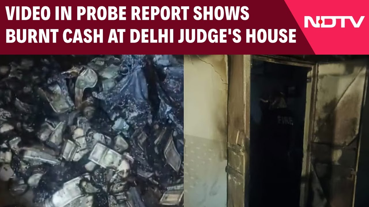 Judge Cash Case | Video In Probe Report Shows Burnt Cash At Delhi Judge's House