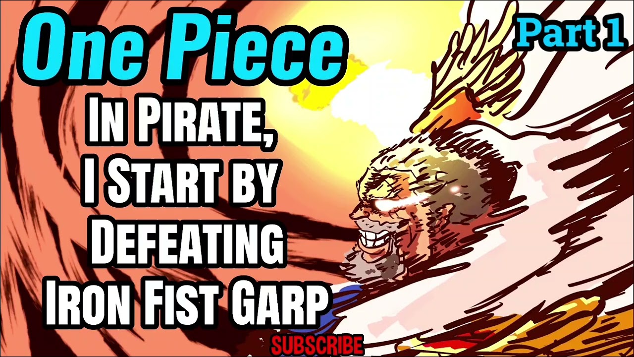 One Piece: In Pirate, I Start by Defeating Iron Fist Garp! | Part 1