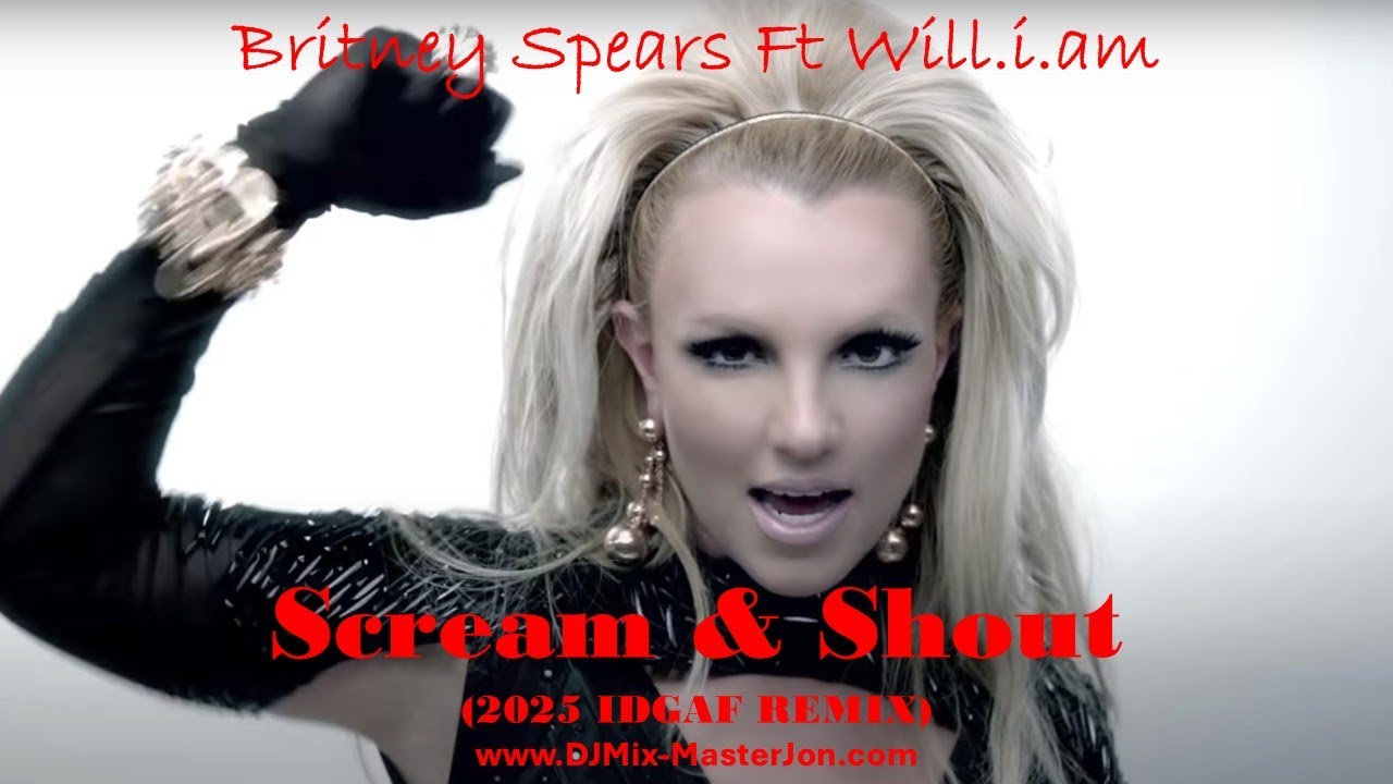 Britney Spears ft Will.i.am | SCREAM & SHOUT (IDGAF 2025 REMIX)