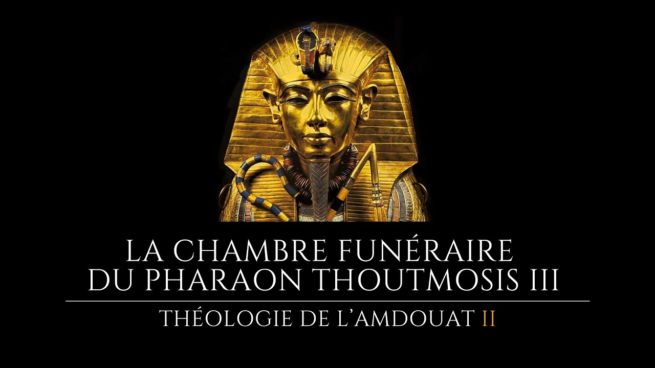 La chambre funéraire du pharaon Thoutmosis III : Théologie de l’Amdouat II