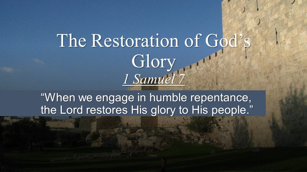 The Restoration of God's Glory - 1 Samuel 7