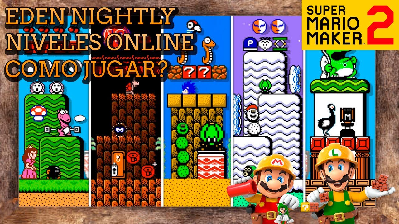 EDEN NIGHTLY, SUPER MARIO MAKER 2 MOD COMO JUGAR NIVELES ONLINE DE LA COMUNIDAD