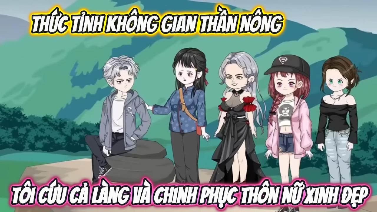Thức Tỉnh Không Gian Thần Nông, Tôi Cứu Cả Làng Và Chinh Phục Thôn Nữ Xinh Đẹp | Phan VietSub