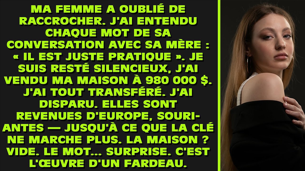 Ma femme a oublié de raccrocher. J'ai entendu chaque mot de sa conversation avec sa mère. « Il est..