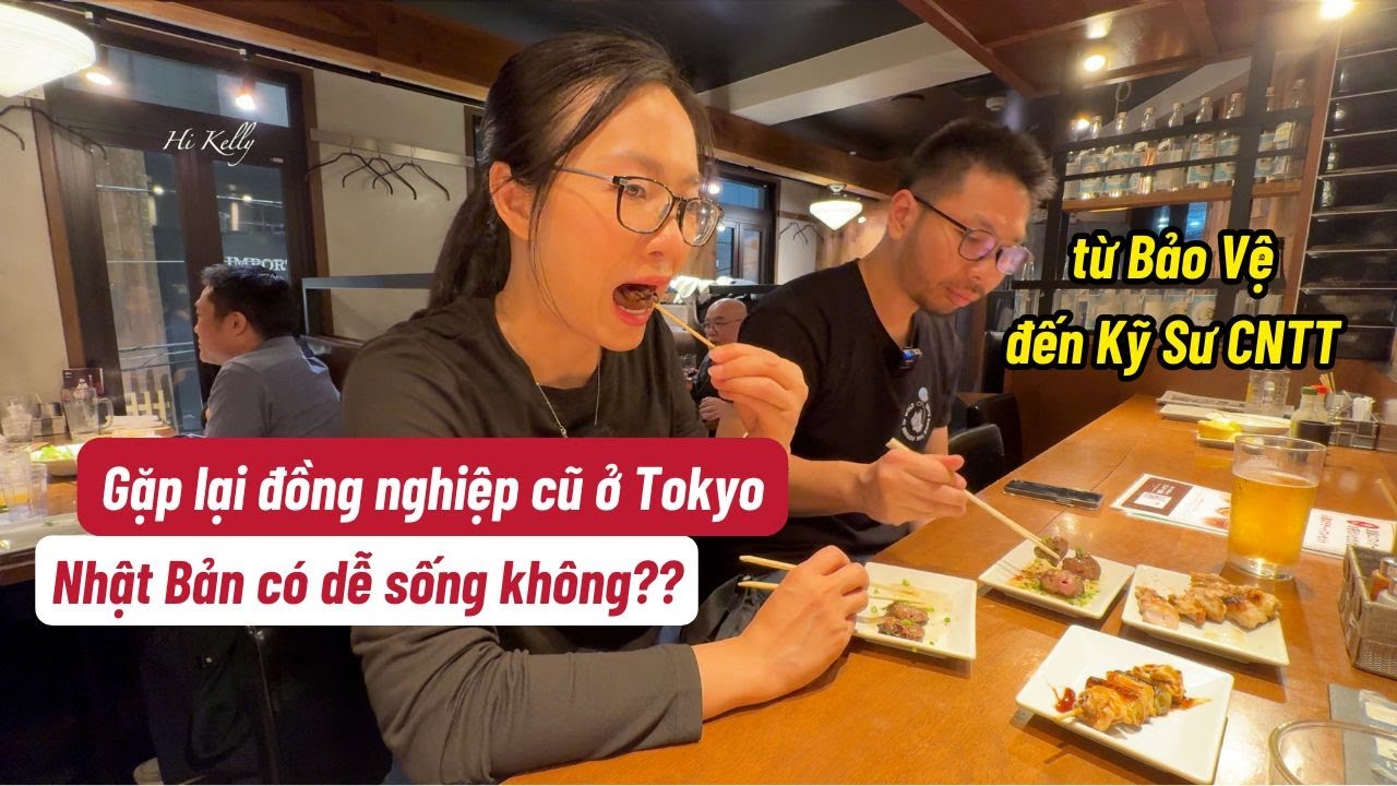 Gặp lại Đồng Nghiệp cũ làm việc ở Tokyo | Cuộc sống làm việc ở Nhật ra sao?