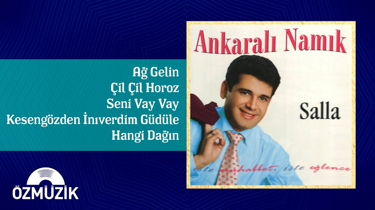 Ankaralı Namık - Ağ Gelin / Çil Çil Horoz / Seni Vay Vay / Kesenözden İniverdim Güdüle / Hangi Dağın