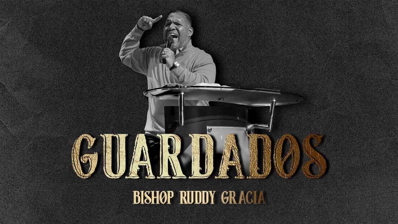 GUARDADOS | BISHOP RUDDY GRACIA