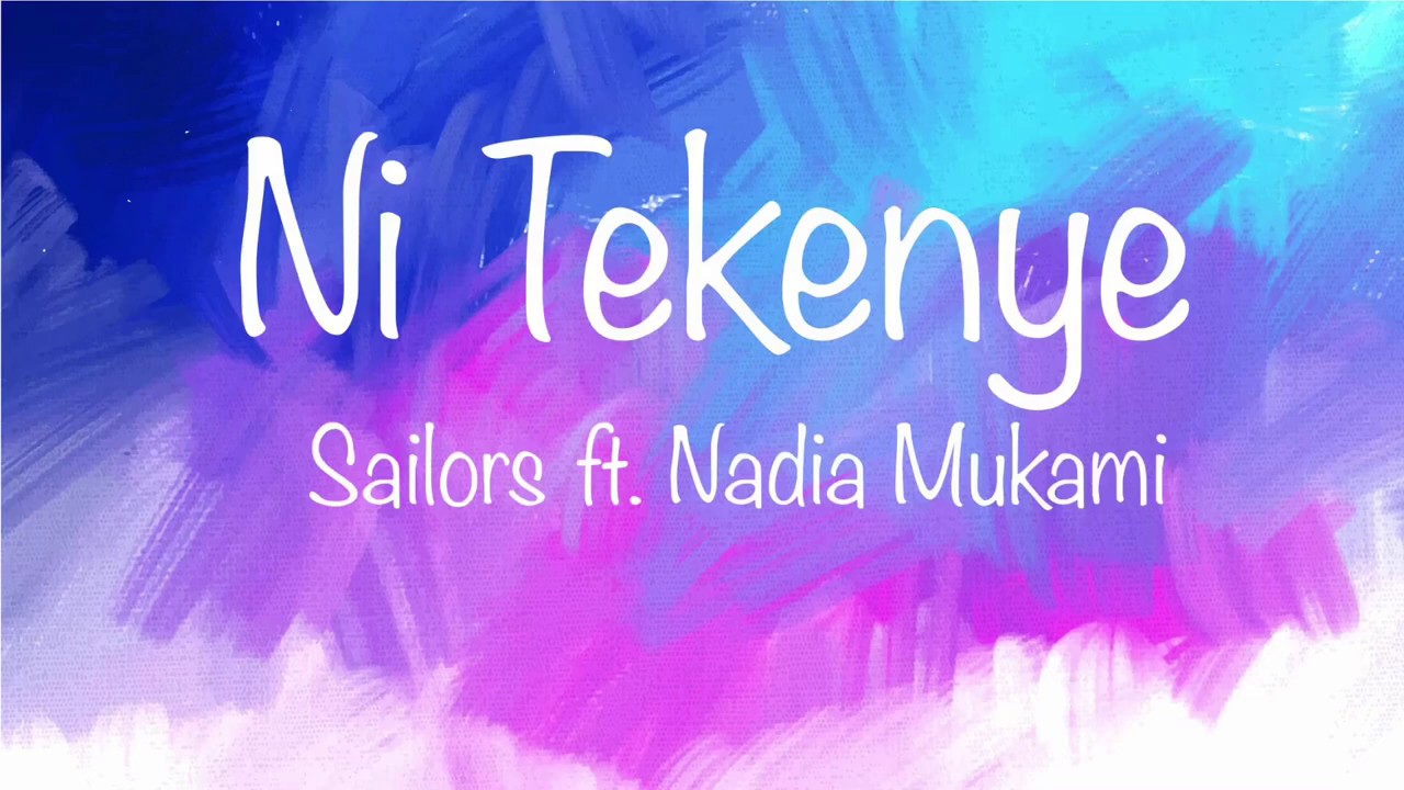 Ni Tekenye - Sailors ft. Nadia Mukami (Lyrics)