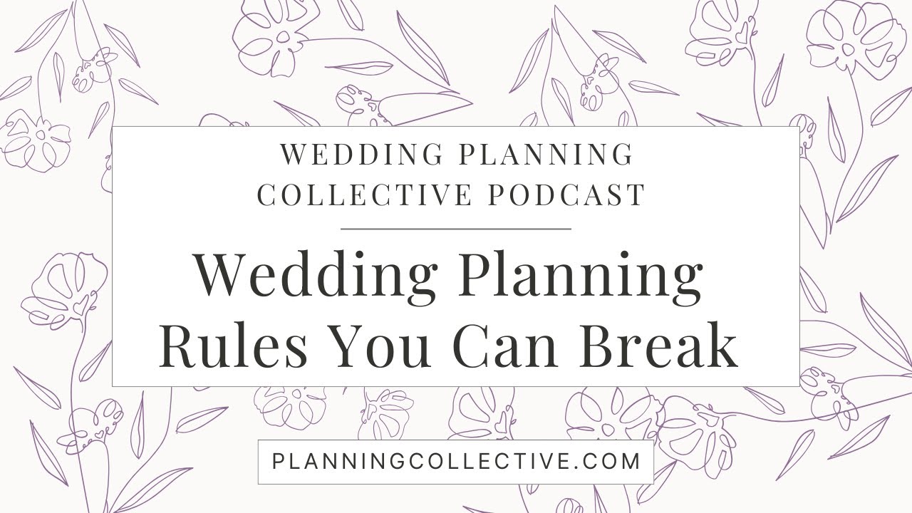 134 - 10 Wedding Rules You Can Totally Break (And What to Do Instead)