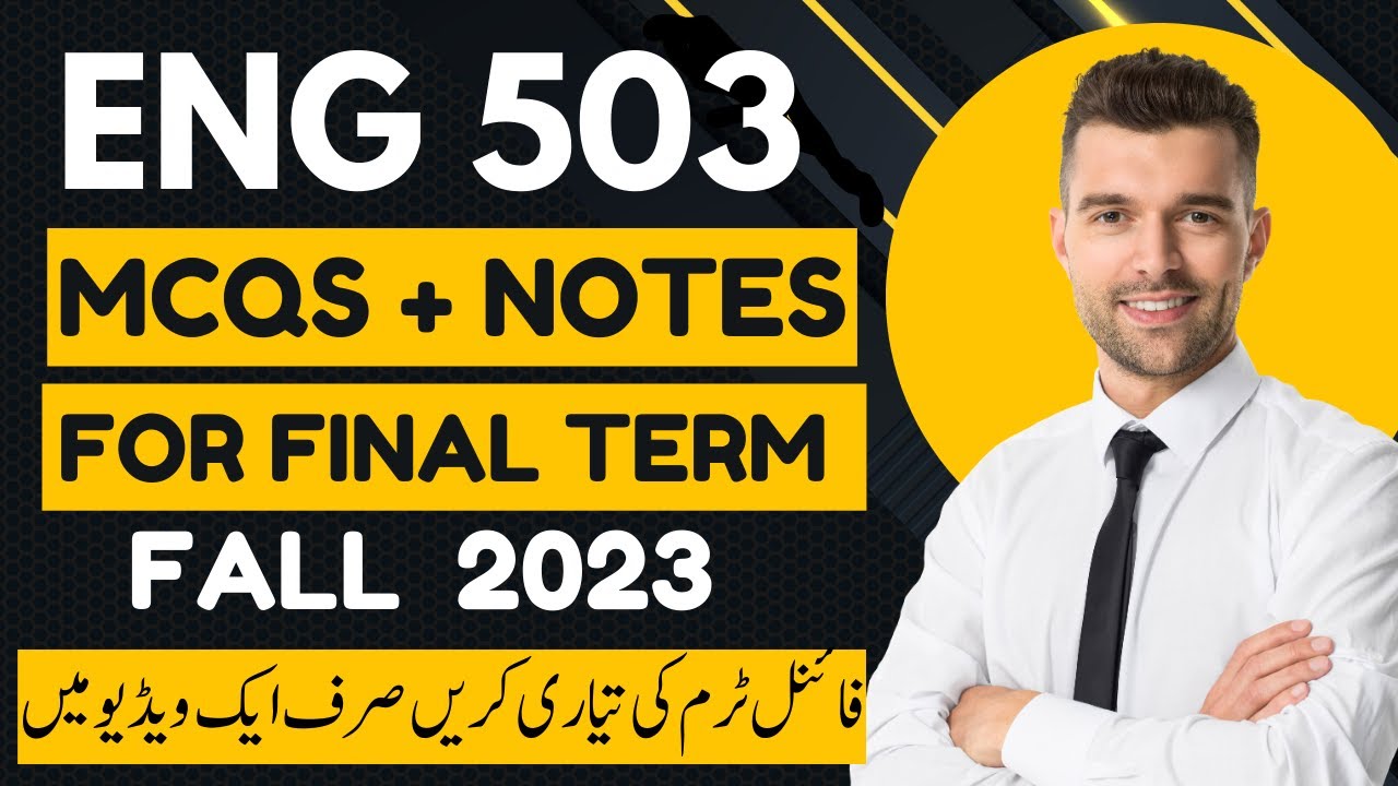 Eng503 Final Term Preparation 2023 | Updated  Eng503 finals Mcqs & Short notes