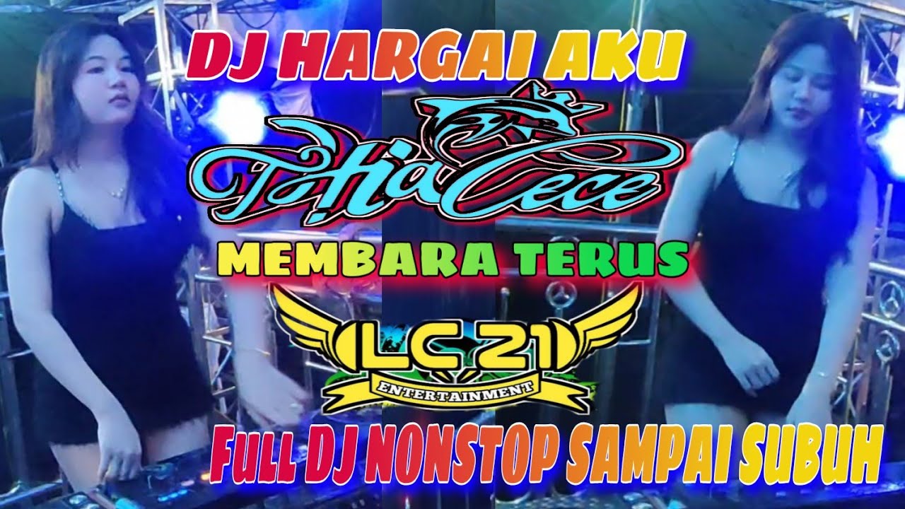 MEMBARA ‼️OT LC21 ENTERTAINMENT ‼️ FULL DJ NONSTOP ‼️ FDJ THIA CECE ‼️ DJ TERBARU